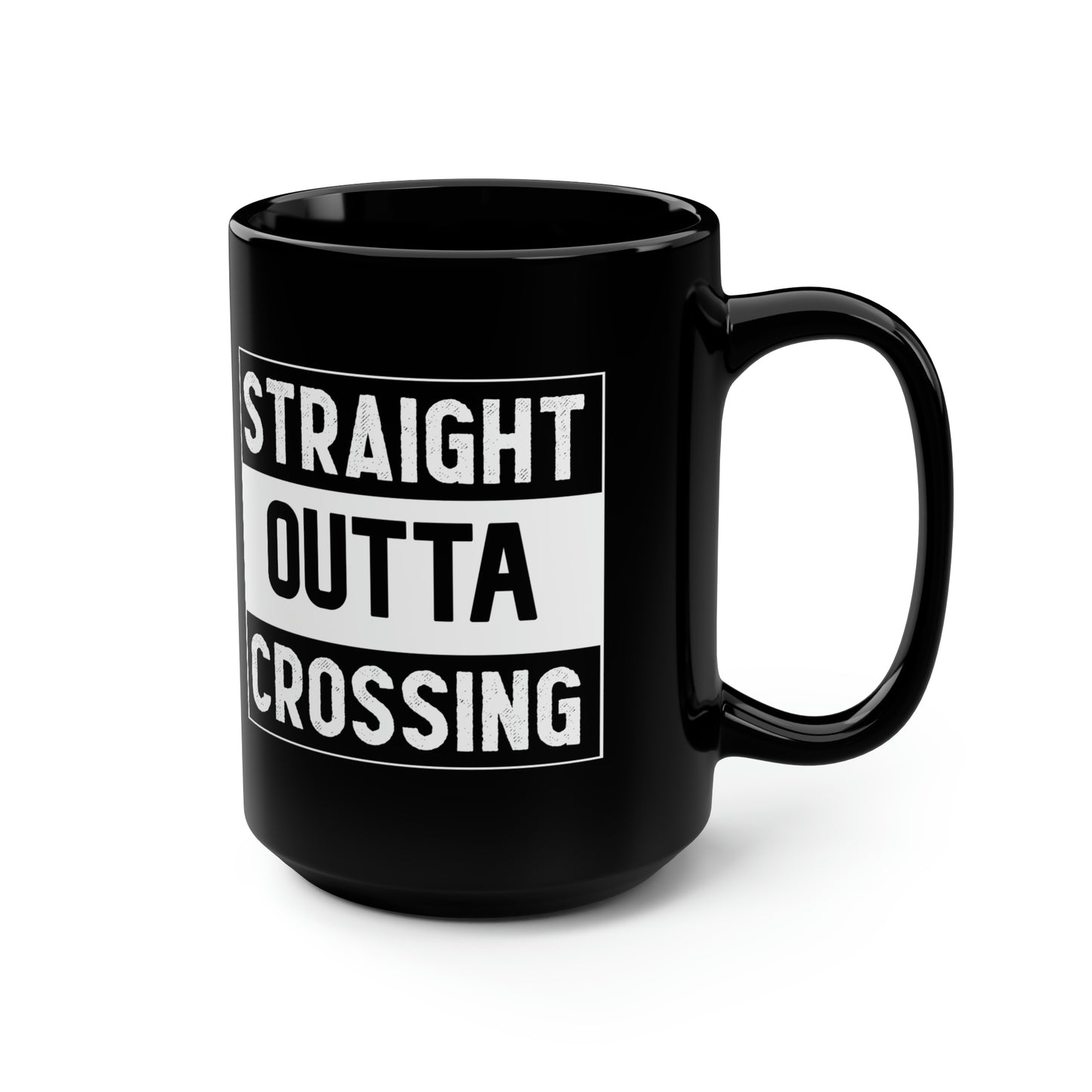 Straight Outta Crossing Black Mug, 15oz