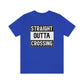 Straight Outta Crossing Unisex T-shirt