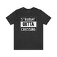 Straight Outta Crossing Unisex T-shirt