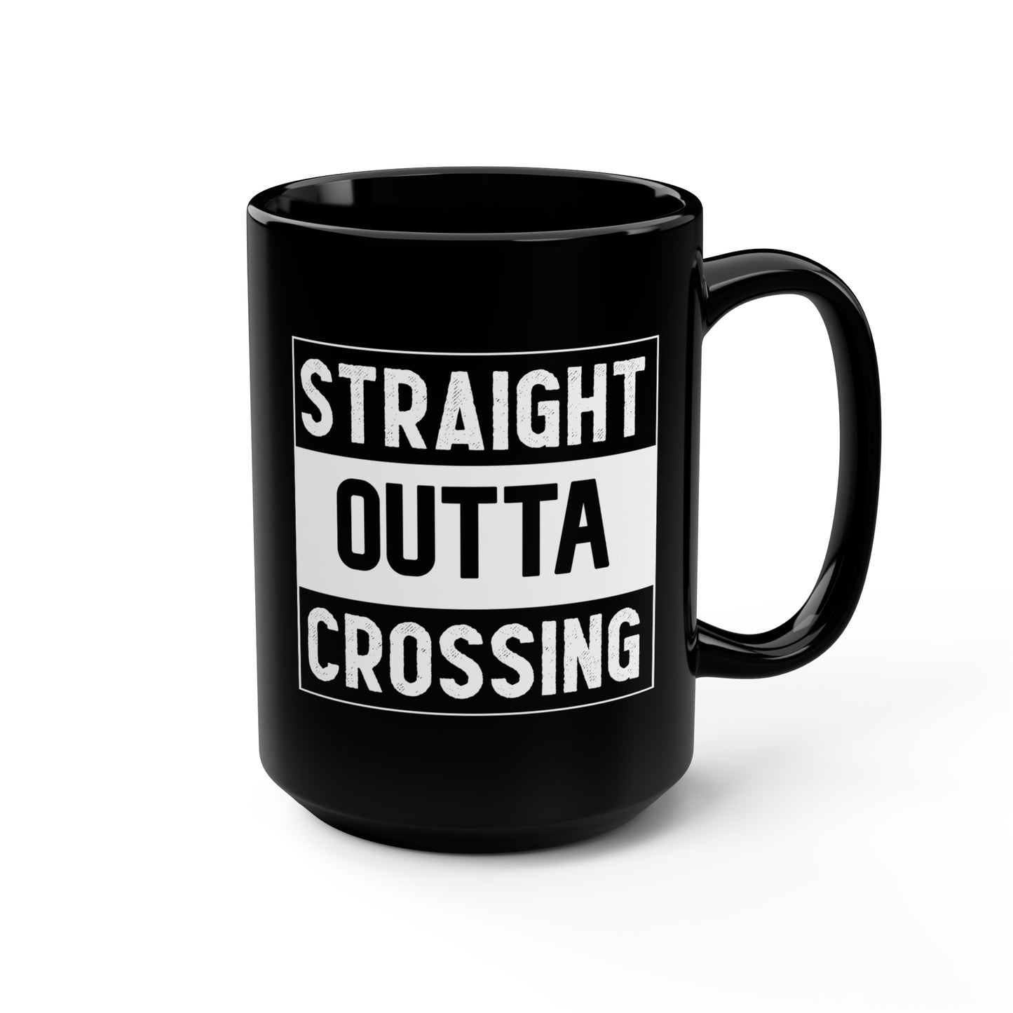 Straight Outta Crossing Black Mug, 15oz