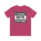 Straight Outta Crossing Unisex T-shirt