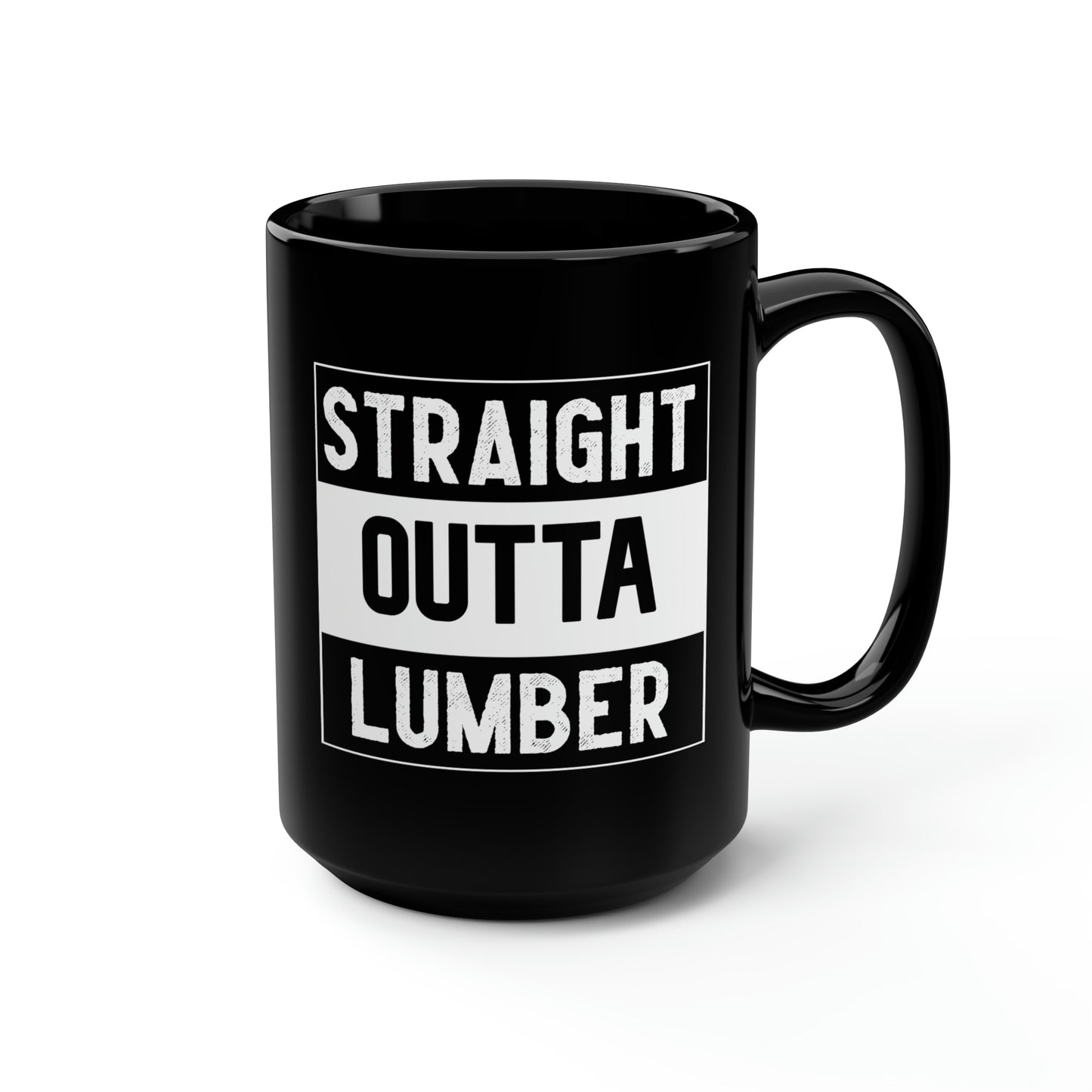 Straight Outta Lumber Black Mug, 15oz