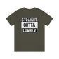 Straight Outta Lumber Unisex T-shirt
