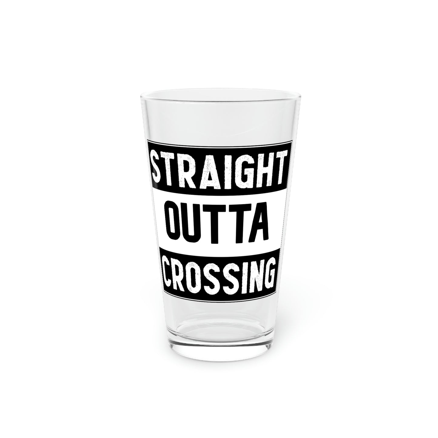 Straight Outta Crossing Pint Glass, 16oz